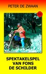Spektakelspel van Fons de Schilder - Peter de Zwaan - 9789464491418