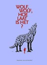 Wolf, wolf, hoe laat is het - Hanneke van de Kerkhof - 9789464492330