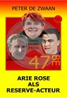 Arie Rose als reserve-acteur - Peter de Zwaan - 9789464496130