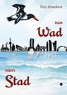 Van Wad naar Stad - Thijs Streefkerk - 9789465091266