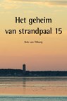 Het geheim van strandpaal 15 - Rob van Tilburg - 9789491276194