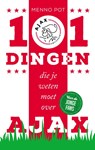 101 dingen die je weten moet over Ajax - Menno Pot - 9789492037305