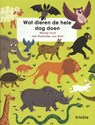 Wat dieren de hele dag doen - Wendy Hunt - 9789492077967