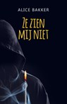 Ze zien mij niet - Alice Bakker - 9789492115898
