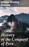 History of the Conquest of Peru - William Hickling Prescott ; Cassidy Whitfield - 4057664098603