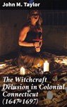 The Witchcraft Delusion in Colonial Connecticut (1647-1697) - John M. Taylor ; Levi Calloway - 4057664109767