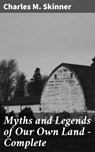 Myths and Legends of Our Own Land — Complete - Charles M. Skinner ; Jared Nicholson - 4057664110329