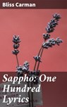 Sappho: One Hundred Lyrics - Bliss Carman ; Tessa Benson - 4057664147707