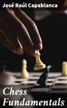 Chess Fundamentals - José Raúl Capablanca ; Theo Remborough - 4057664185976