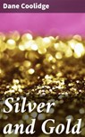 Silver and Gold - Dane Coolidge - 4057664565518
