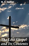 The Lost Gospel and Its Contents - M. F. Sadler ; Vanessa Cross - 4057664569325