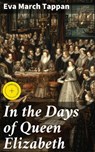 In the Days of Queen Elizabeth - Eva March Tappan ; Trevor Bainbridge - 4057664575609