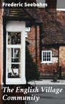 The English Village Community - Frederic Seebohm ; Fiona Dixon - 4057664575739