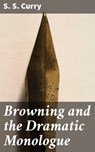 Browning and the Dramatic Monologue - S. S. Curry ; Cassidy Atkinson - 4057664579454