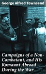 Campaigns of a Non-Combatant, and His Romaunt Abroad During the War - George Alfred Townsend - 4057664583659