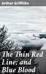 The Thin Red Line; and Blue Blood - Arthur Griffiths - 4057664585172