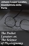 The Pocket Lavater; or, The Science of Physiognomy - Giambattista della Porta ; Johann Caspar Lavater ; Soren Fenworth - 4057664589651