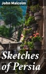 Sketches of Persia - John Malcolm ; Fiona Dixon - 4057664590589
