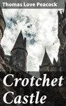 Crotchet Castle - Thomas Love Peacock ; Jillian Glover - 4057664599254