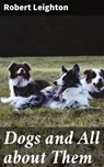 Dogs and All about Them - Robert Leighton - 4057664602657