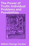 The Power of Truth: Individual Problems and Possibilities - William George Jordan ; Vanessa Winslow - 4057664605481