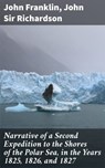 Narrative of a Second Expedition to the Shores of the Polar Sea, in the Years 1825, 1826, and 1827 - Sir John Richardson ; John Franklin ; Everett Lockmere - 4057664610119