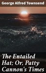 The Entailed Hat; Or, Patty Cannon's Times - George Alfred Townsend ; Logan Mills - 4057664613820