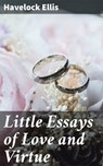 Little Essays of Love and Virtue - Havelock Ellis - 4057664614971