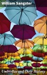 Umbrellas and Their History - William Sangster - 4057664618443