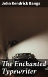 The Enchanted Typewriter - John Kendrick Bangs - 4057664624758