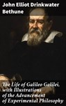 The Life of Galileo Galilei, with Illustrations of the Advancement of Experimental Philosophy - John Elliot Drinkwater Bethune - 4057664635617