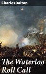 The Waterloo Roll Call - Charles Dalton ; Fiona Dixon - 4057664649133