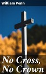 No Cross, No Crown - William Penn ; Cecilia Pendleton - 4057664650078