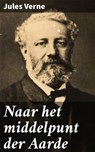 Naar het middelpunt der Aarde - Jules Verne ; Bram Veenstra - 4064066061197