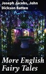 More English Fairy Tales - Joseph Jacobs ; John Dickson Batten ; Griffin Ellmouth - 4064066066406