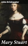 Mary Stuart - John Drinkwater ; Adrian Weaver - 4064066068806