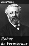 Robur de Veroveraar - Jules Verne ; Bram Veenstra - 4064066077136