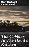 The Cobbler In The Devil's Kitchen - Mary Hartwell Catherwood - 4064066105624