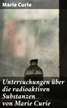 Untersuchungen über die radioaktiven Substanzen von Marie Curie - Marie Curie - 4064066110918