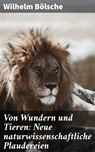 Von Wundern und Tieren: Neue naturwissenschaftliche Plaudereien - Wilhelm Bölsche ; Sienna Parker - 4064066111922
