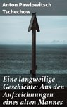 Eine langweilige Geschichte: Aus den Aufzeichnungen eines alten Mannes - Anton Pawlowitsch Tschechow - 4064066112639