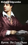 Byron: The Last Phase - Richard Edgcumbe ; Fiona Dixon - 4064066140045