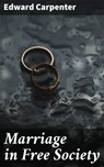 Marriage in Free Society - Edward Carpenter ; Jamie Hicks - 4064066140601