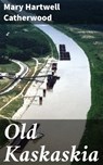 Old Kaskaskia - Mary Hartwell Catherwood - 4064066147945