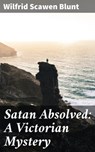 Satan Absolved: A Victorian Mystery - Wilfrid Scawen Blunt ; Dylan Bird - 4064066174088