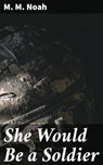 She Would Be a Soldier - M. M. Noah ; Megan Ross - 4064066175603
