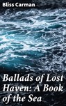 Ballads of Lost Haven: A Book of the Sea - Bliss Carman - 4064066179069