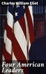 Four American Leaders - Charles William Eliot ; Sterling Hale - 4064066179458