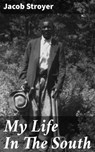 My Life In The South - Jacob Stroyer ; Jenna Kirkland - 4064066179960