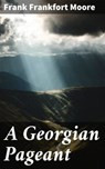 A Georgian Pageant - Frank Frankfort Moore ; Quentin Walton - 4064066183363